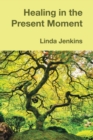 Image for Healing in the Present Moment