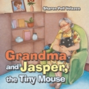 Image for Grandma and Jasper, the Tiny Mouse