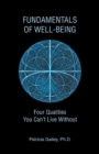 Image for Fundamentals of Well-Being : Four Qualities You Can&#39;t Live Without