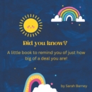 Image for Did You Know?: A Little Book to Remind You of Just How Big of a Deal You Are!