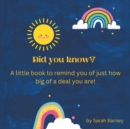 Image for Did You Know? : A Little Book to Remind You of Just How Big of a Deal You Are!