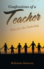 Image for Confessions of a Teacher: Hope for the Underdog