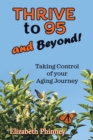 Image for Thrive to 95 and Beyond : Taking Control of Your Aging Journey