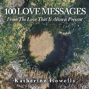 Image for 100 Love Messages: From the Love That Is Always Present