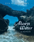 Image for Always Water : A Memoir