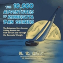 Image for The 10,000 Adventures of Minnesota Dan Series : The Bahamas, Here I Come: Sailing Across the Gulf Stream and Through the Bermuda Triangle