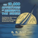 Image for 10,000 Adventures of Minnesota Dan Series: The Bahamas, Here I Come: Sailing Across the Gulf Stream and Through the Bermuda Triangle