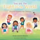 Image for You Are the Light of the World: Magical Mantras for Children