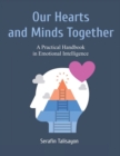 Image for Our Hearts and Minds Together : A Practical Handbook in Emotional Intelligence