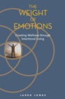 Image for Weight of Emotions: Creating Wellness Through Intentional Living