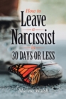 Image for How to Leave a Narcissist in 30 Days or Less
