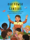 Image for Our Power Centers: A fun introduction to the seven energy centers in the body.