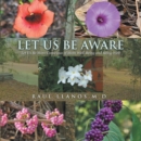 Image for LET US BE AWARE : Let Us Be More Conscious of More Well-Being and Being Well: Let Us Be More Conscious of More Well-Being and Being Well