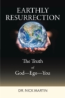 Image for Earthly Resurrection: The Truth of God--Ego--You