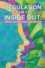 Image for Regulation from the Inside Out: Linking Your Body, Brain, and Behavior
