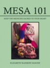 Image for Mesa 101 ~ Keep the Medicine Sacred to your Heart