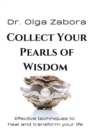 Image for COLLECT YOUR PEARLS OF WISDOM: Effective techniques to heal and transform your life.