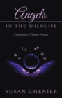 Image for Angels In The Wildlife: Synchronicities &amp; Guiding Messages