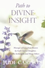 Image for Path to Divine Insight: Messages of Love from Heaven  by God&#39;s Sacred Daughter,  The Archangels, and Many Others
