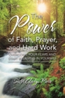 Image for Power of Faith, Prayer, and Hard Work: Overcome your fears and start believing in yourself