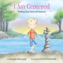 Image for I Am Centered: Finding Your Point of Presence