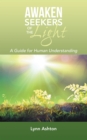 Image for Awaken Seekers of the Light: A Guide for Human Understanding