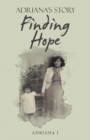 Image for Finding Hope: Adriana&#39;s Story