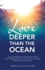 Image for Love Deeper Than The Ocean: You Are Not Alone On Your Journey To Heal After Childhood Abuse:  A True Story of Love, Betrayal, Hate and Divine Forgiveness