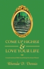 Image for Come Up Higher &amp; Love Your Life: Transformational Bible based Daily Devotional Planner