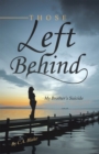 Image for Those Left Behind: My Brother&#39;s Suicide