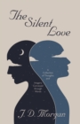 Image for Silent Love: A Collection of Thoughts and Imagery Conveyed through Words