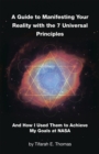 Image for Guide to Manifesting Your Reality with the 7 Universal Principles: And How I Used Them to Achieve My Goals at NASA