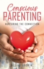 Image for Conscious Parenting: Nurturing The Connection