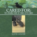 Image for Cared For:: The amazing story of Three Little Birds