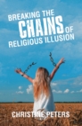 Image for Breaking the Chains of Religious Illusion