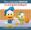 Image for Disney Cuentos para Crecer A Luis le gusta el basquet (Disney Growing Up Stories Louie Likes Basketball)
