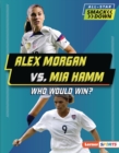 Image for Alex Morgan Vs. Mia Hamm: Who Would Win?