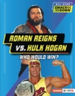 Image for Roman Reigns Vs. Hulk Hogan: Who Would Win?