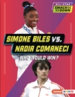 Image for Simone Biles Vs. Nadia Comaneci: Who Would Win?