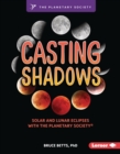 Image for Casting Shadows: Solar and Lunar Eclipses With The Planetary Society (R)