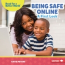 Image for Being Safe Online: A First Look