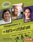 Image for Changemakers in the Arts and Literature: Women Leading the Way