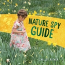 Nature Spy Guide - Rotner, Shelley