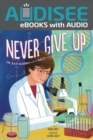 Image for Never Give Up: Dr. Kati Kariko and the Race for the Future of Vaccines