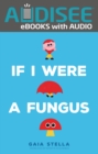 Image for If I Were a Fungus