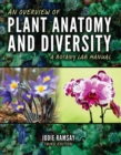 Image for An overview of plant anatomy and diversity  : a botany lab manual