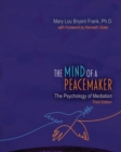 Image for The Mind of a Peacemaker : The Psychology of Mediation
