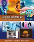 Image for The Truth About Science : Answering Your Most Common Questions