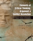 Image for A Concise Guide to the Elements of Critical Thinking, Argument AND Conflict Resolution