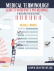 Image for Medical Terminology: Guide to Word Parts and Meanings : A Quick Reference Guide